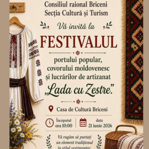 Vă invităm și Vă așteptăm cu mare drag la Festivalul portului popular, covorului moldovenesc și lucrărilor de artizanat  ,,Lada cu Zestre”