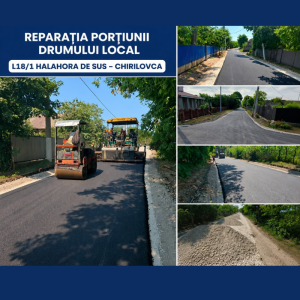 Reparația porțiunii a drumului local L18/1 Halahora de Sus – Chirilovca