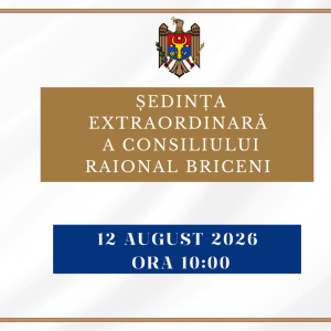 Consiliul raional Briceni se convoacă în ședință extraordinară la data de 12 august 2026, ora 10:00!